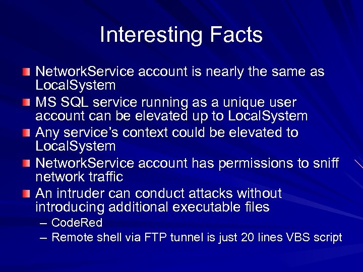 Interesting Facts Network. Service account is nearly the same as Local. System MS SQL