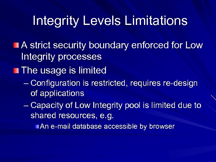 Integrity Levels Limitations A strict security boundary enforced for Low Integrity processes The usage