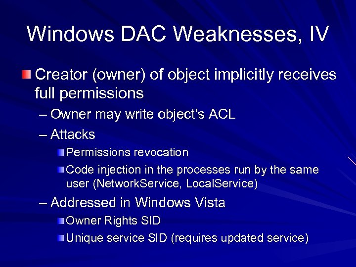 Windows DAC Weaknesses, IV Creator (owner) of object implicitly receives full permissions – Owner