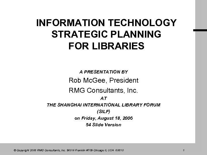 INFORMATION TECHNOLOGY STRATEGIC PLANNING FOR LIBRARIES A PRESENTATION BY Rob Mc. Gee, President RMG