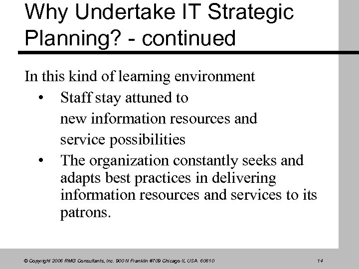 Why Undertake IT Strategic Planning? - continued In this kind of learning environment •
