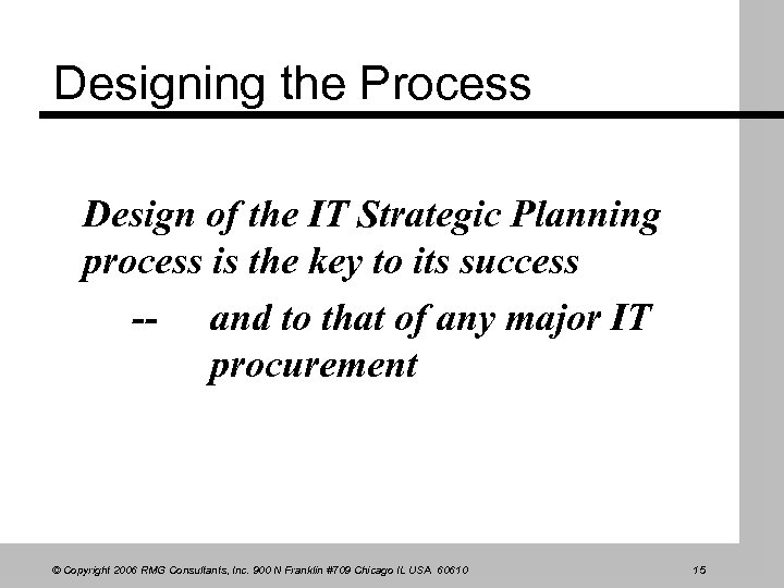 Designing the Process Design of the IT Strategic Planning process is the key to