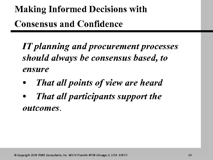 Making Informed Decisions with Consensus and Confidence IT planning and procurement processes should always