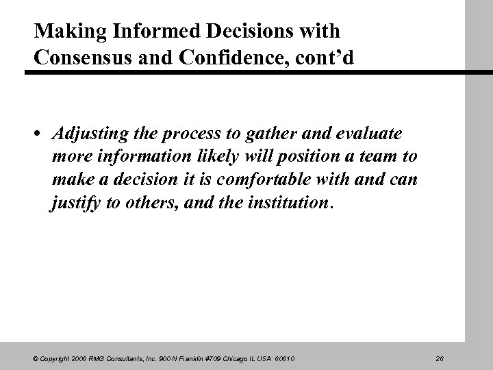Making Informed Decisions with Consensus and Confidence, cont’d • Adjusting the process to gather