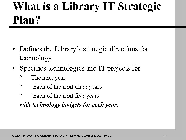What is a Library IT Strategic Plan? • Defines the Library’s strategic directions for