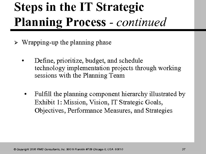 Steps in the IT Strategic Planning Process - continued Ø Wrapping-up the planning phase