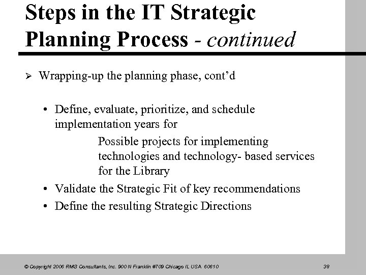 Steps in the IT Strategic Planning Process - continued Ø Wrapping-up the planning phase,