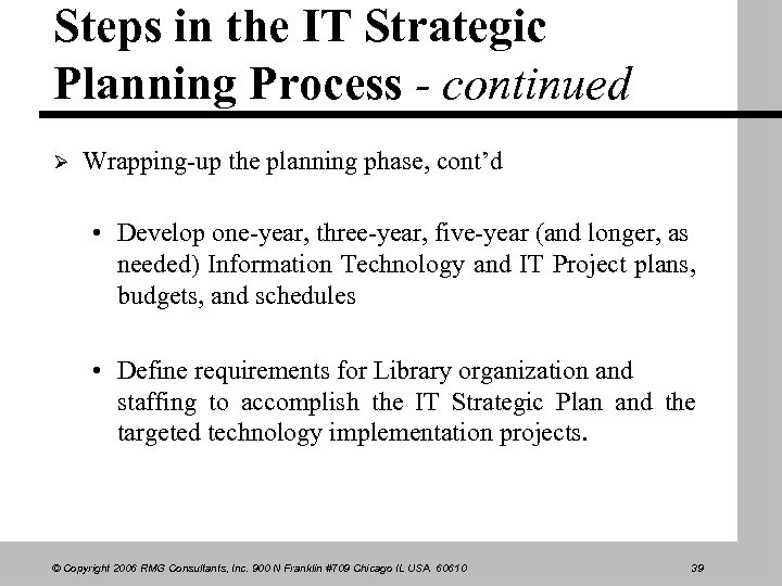 Steps in the IT Strategic Planning Process - continued Ø Wrapping-up the planning phase,