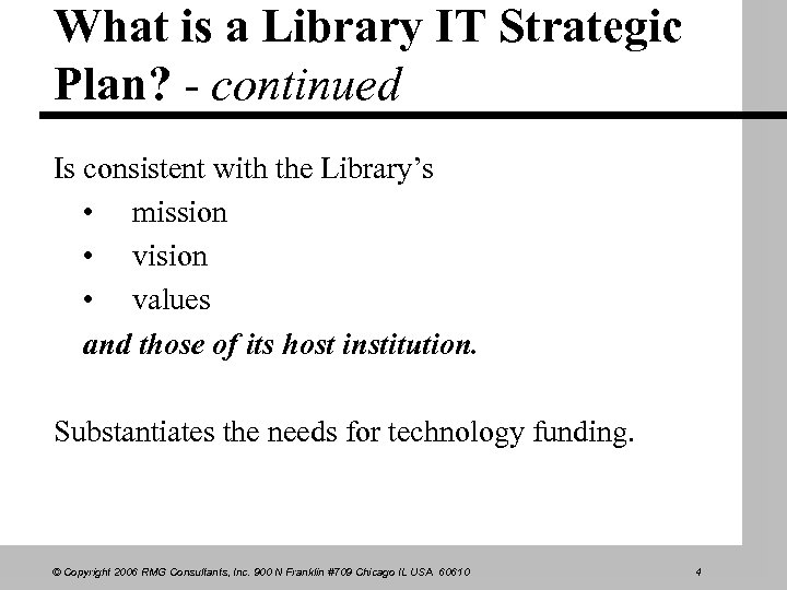 What is a Library IT Strategic Plan? - continued Is consistent with the Library’s
