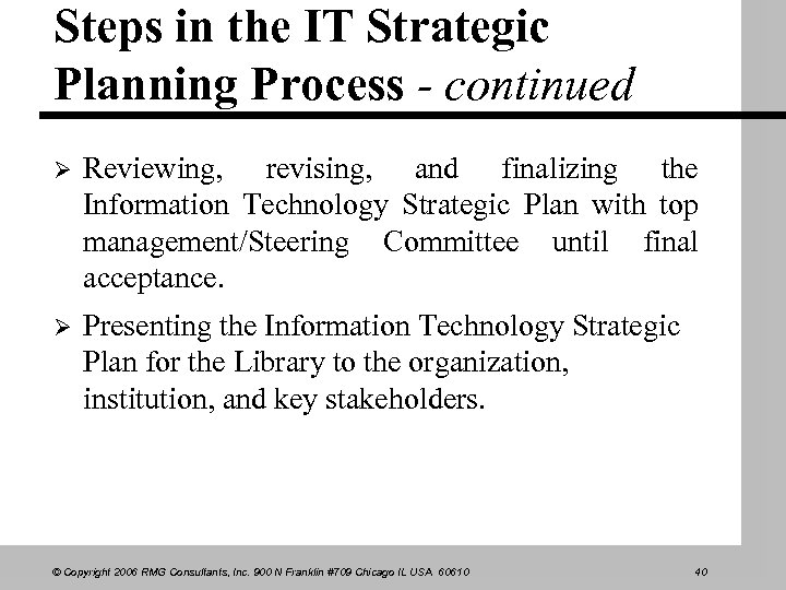 Steps in the IT Strategic Planning Process - continued Ø Reviewing, revising, and finalizing