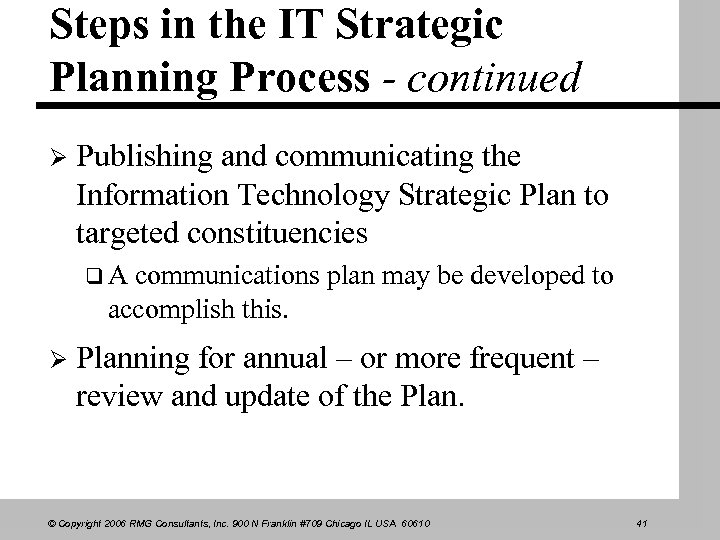 Steps in the IT Strategic Planning Process - continued Ø Publishing and communicating the