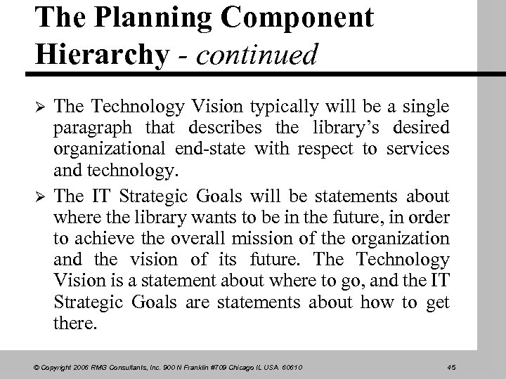 The Planning Component Hierarchy - continued Ø Ø The Technology Vision typically will be