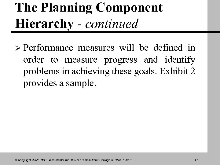 The Planning Component Hierarchy - continued Ø Performance measures will be defined in order