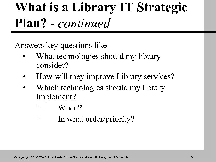 What is a Library IT Strategic Plan? - continued Answers key questions like •