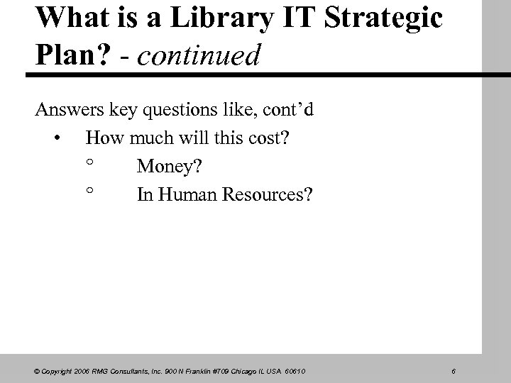 What is a Library IT Strategic Plan? - continued Answers key questions like, cont’d
