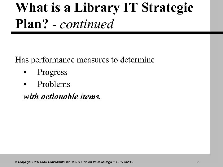What is a Library IT Strategic Plan? - continued Has performance measures to determine