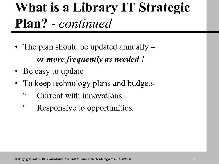 What is a Library IT Strategic Plan? - continued • The plan should be
