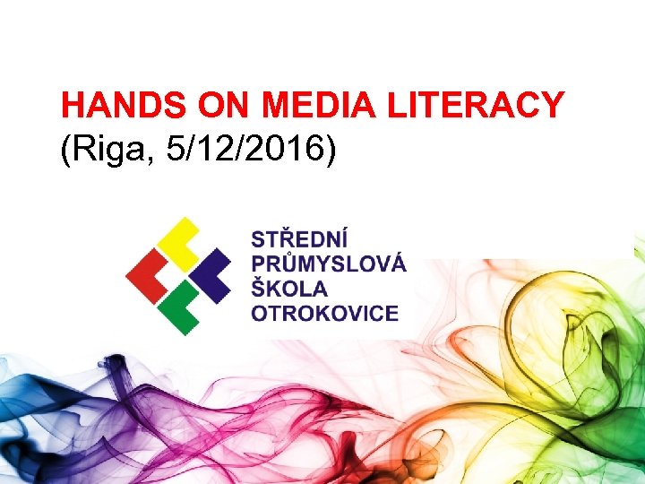 HANDS ON MEDIA LITERACY (Riga, 5/12/2016) 