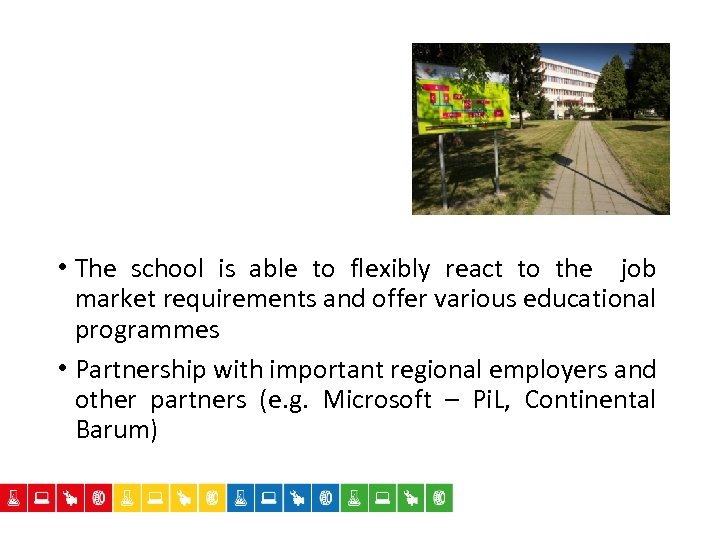  • The school is able to flexibly react to the job market requirements