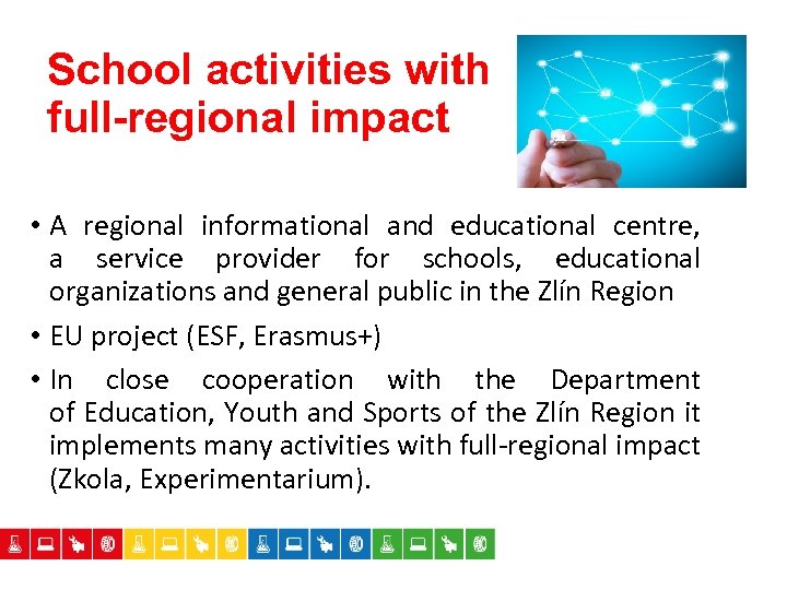 School activities with full-regional impact • A regional informational and educational centre, a service