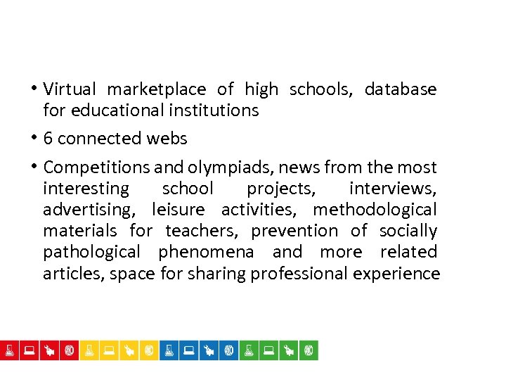  • Virtual marketplace of high schools, database for educational institutions • 6 connected