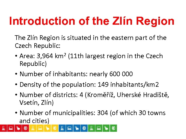 Introduction of the Zlín Region The Zlín Region is situated in the eastern part