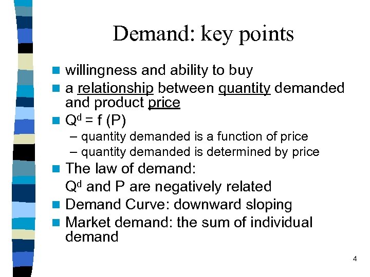 Demand: key points willingness and ability to buy a relationship between quantity demanded and