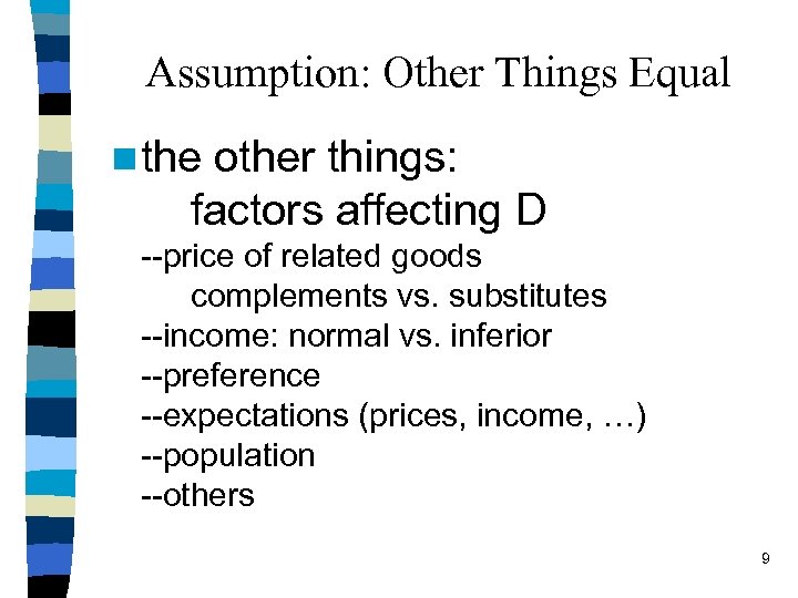 Assumption: Other Things Equal n the other things: factors affecting D --price of related