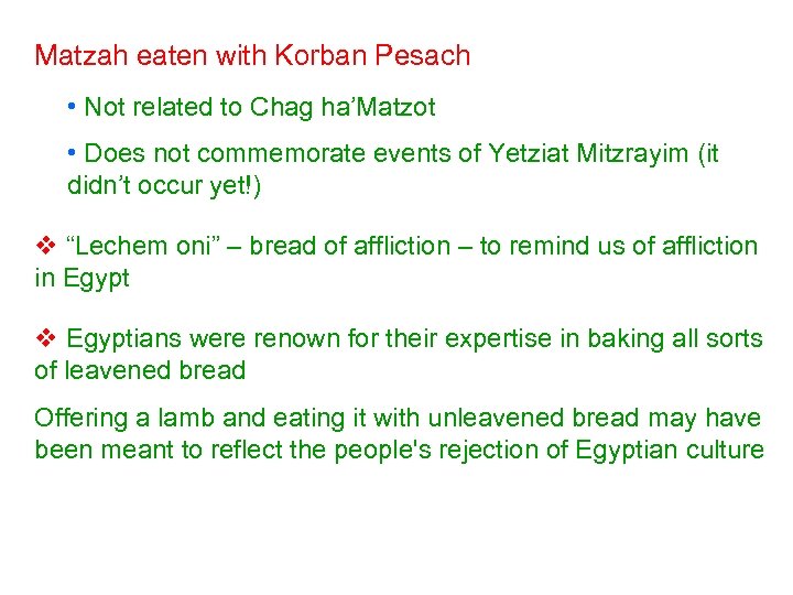 Matzah eaten with Korban Pesach • Not related to Chag ha’Matzot • Does not