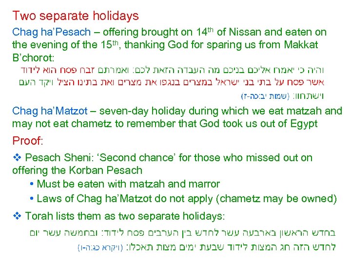Two separate holidays Chag ha’Pesach – offering brought on 14 th of Nissan and