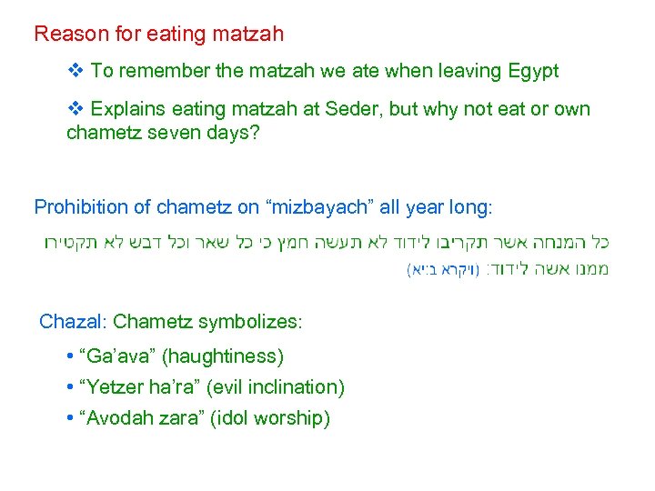 Reason for eating matzah v To remember the matzah we ate when leaving Egypt