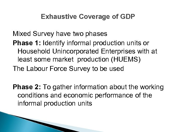 Exhaustive Coverage of GDP Mixed Survey have two phases Phase 1: Identify informal production