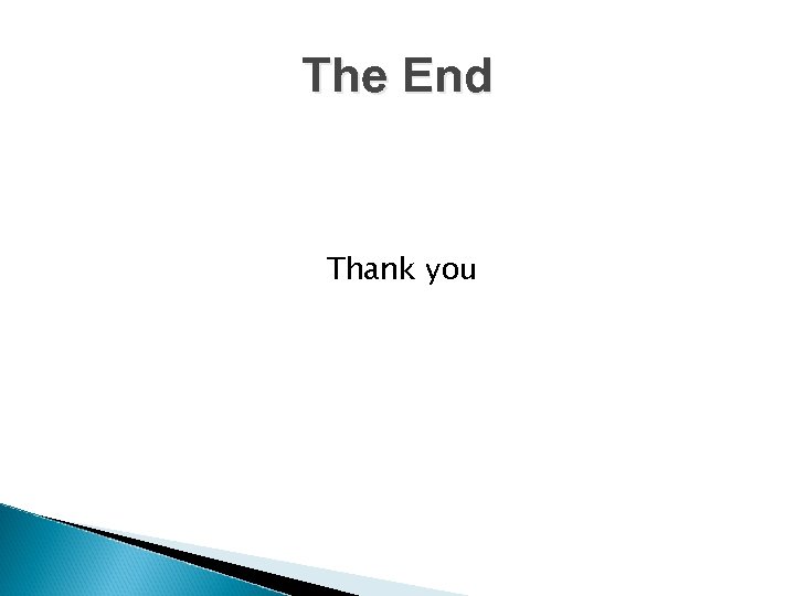 The End Thank you 
