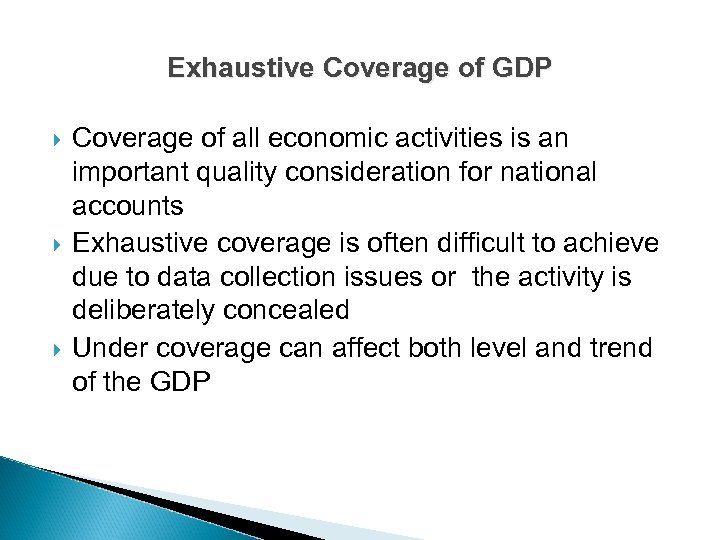 Exhaustive Coverage of GDP Coverage of all economic activities is an important quality consideration