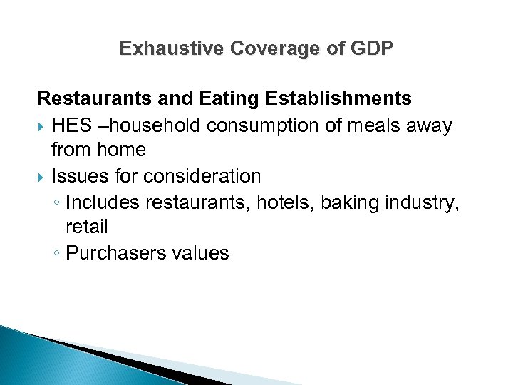 Exhaustive Coverage of GDP Restaurants and Eating Establishments HES –household consumption of meals away