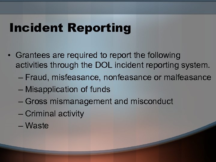 Incident Reporting • Grantees are required to report the following activities through the DOL