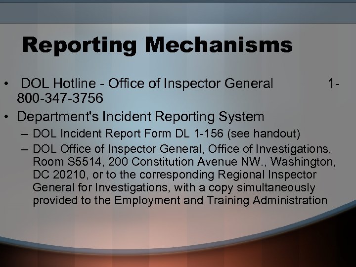 Reporting Mechanisms • DOL Hotline - Office of Inspector General 1800 -347 -3756 •