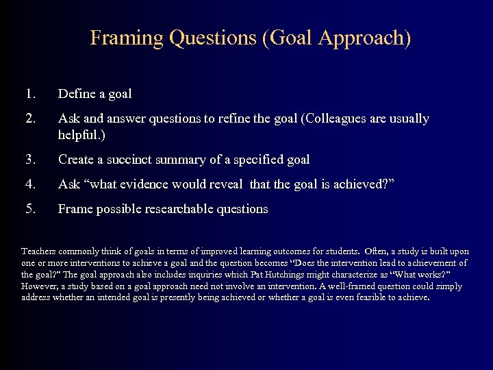 Framing Questions (Goal Approach) 1. Define a goal 2. Ask and answer questions to