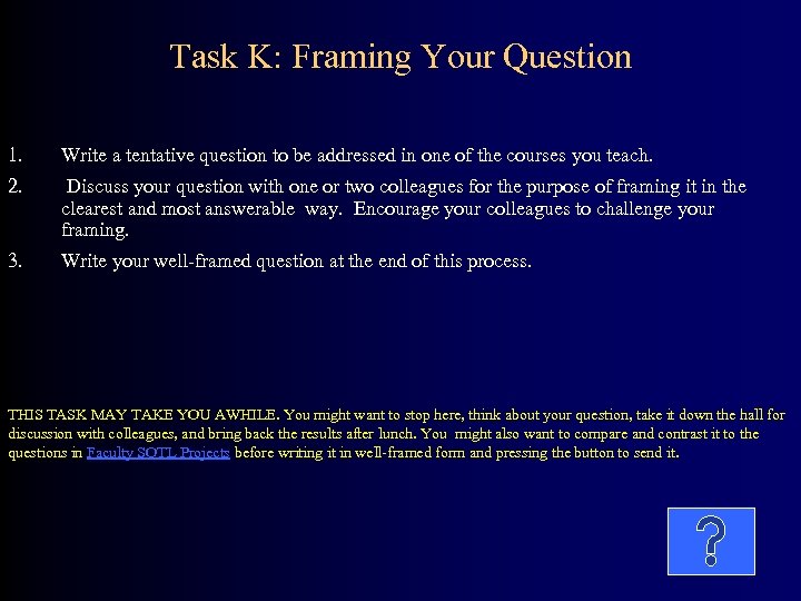 Task K: Framing Your Question 1. Write a tentative question to be addressed in