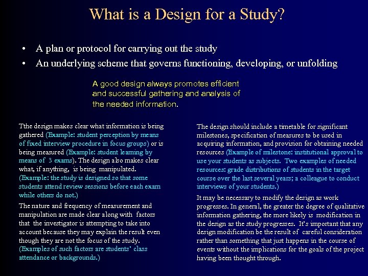 What is a Design for a Study? • A plan or protocol for carrying