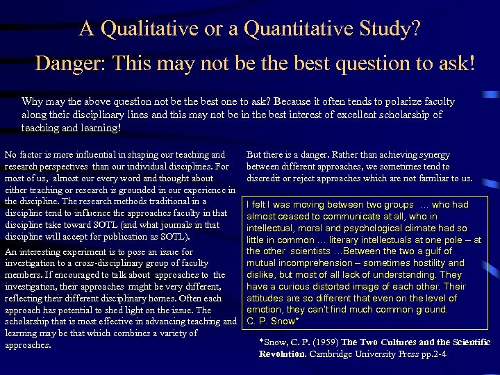 A Qualitative or a Quantitative Study? Danger: This may not be the best question