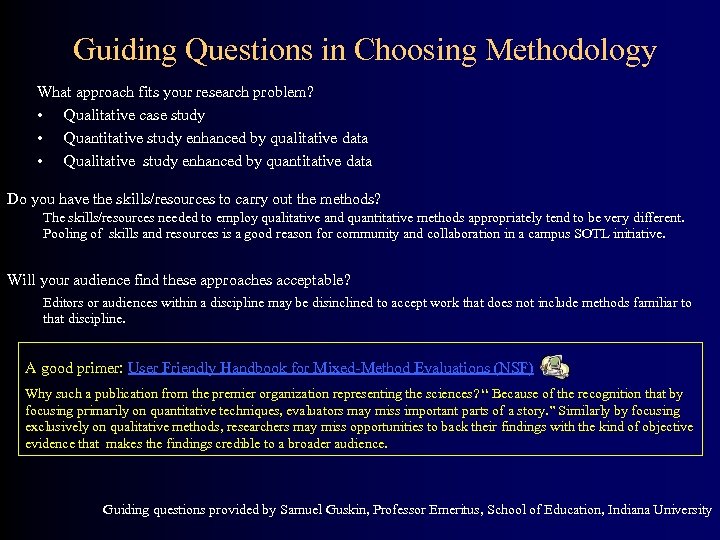  Guiding Questions in Choosing Methodology What approach fits your research problem? • Qualitative