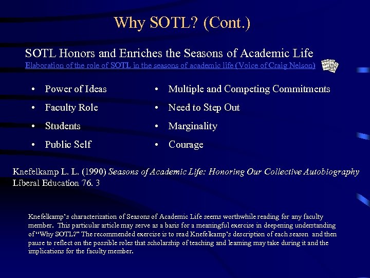 Why SOTL? (Cont. ) SOTL Honors and Enriches the Seasons of Academic Life Elaboration