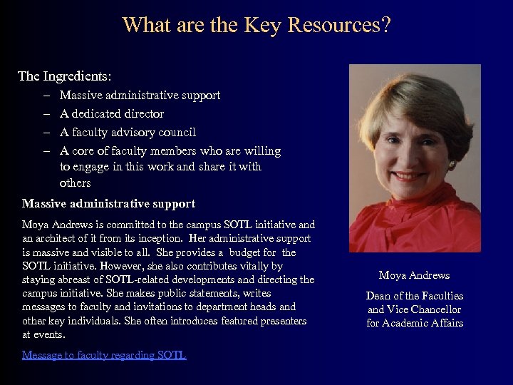 What are the Key Resources? The Ingredients: – – Massive administrative support A dedicated