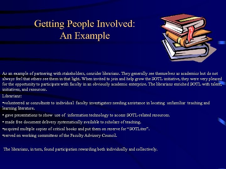Getting People Involved: An Example As an example of partnering with stakeholders, consider librarians.