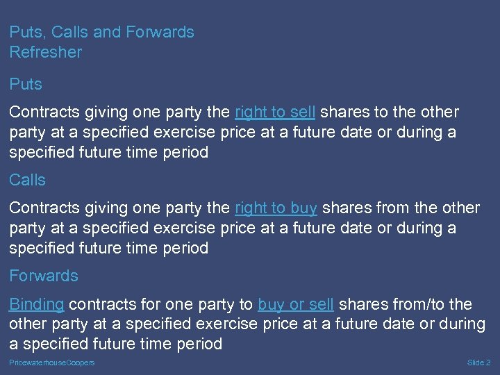Puts, Calls and Forwards Refresher Puts Contracts giving one party the right to sell