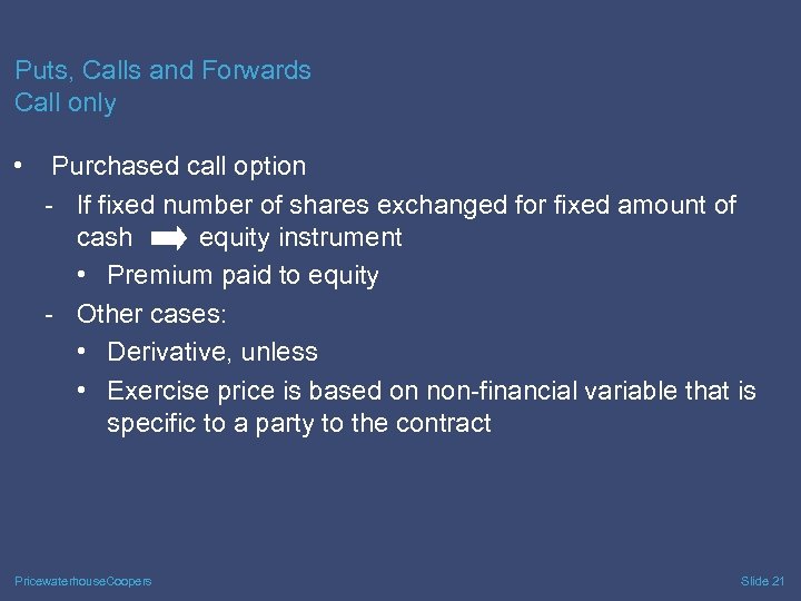 Puts, Calls and Forwards Call only • Purchased call option - If fixed number