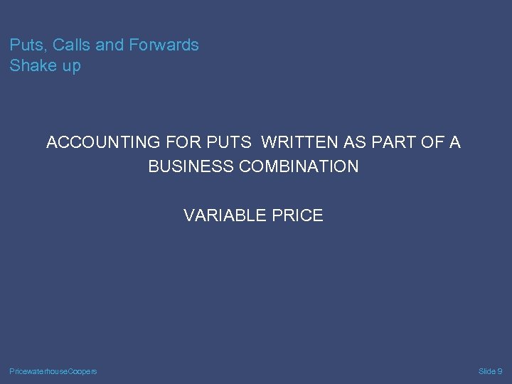 Puts, Calls and Forwards Shake up ACCOUNTING FOR PUTS WRITTEN AS PART OF A