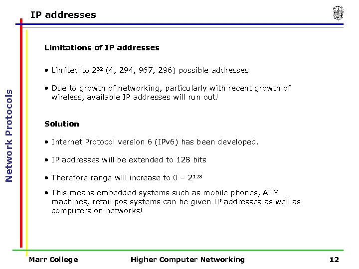 IP addresses Limitations of IP addresses Network Protocols • Limited to 232 (4, 294,