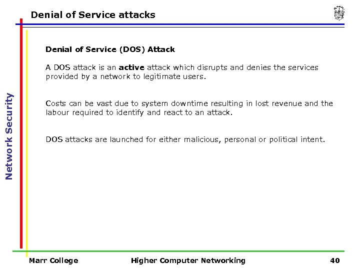 Denial of Service attacks Denial of Service (DOS) Attack Network Security A DOS attack
